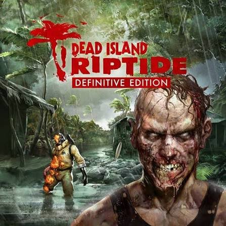 Dead Island: Riptide Definitive Edition Dead Island: Riptide Definitive Edition